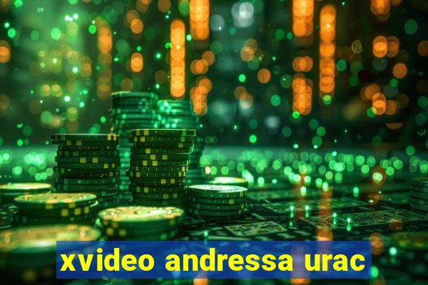 xvideo andressa urac